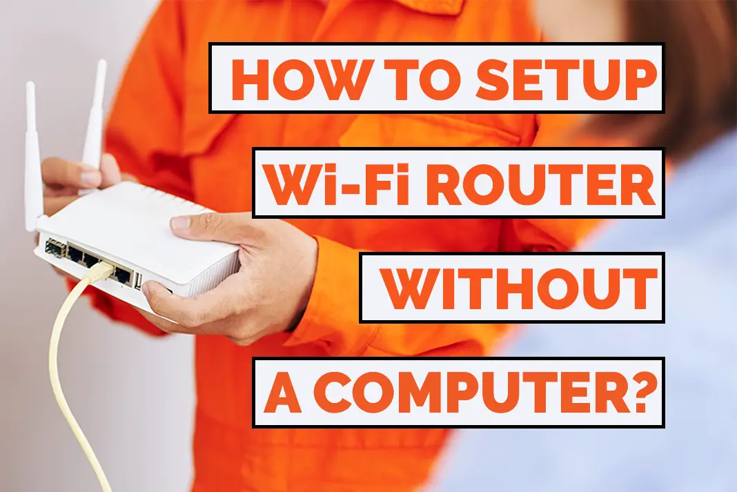 how to setup a wi-fi router without computer