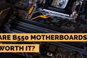 Are B550 Motherboards Worth It? | 5 Points to Consider Before Buying!