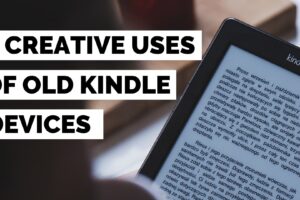 6 Creative Uses of Old Kindle Devices | Upcycle Old Kindle￼