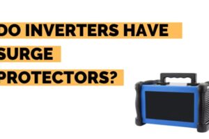 Do Inverters have Surge Protection? | 2-types of Inverters to Avoid!