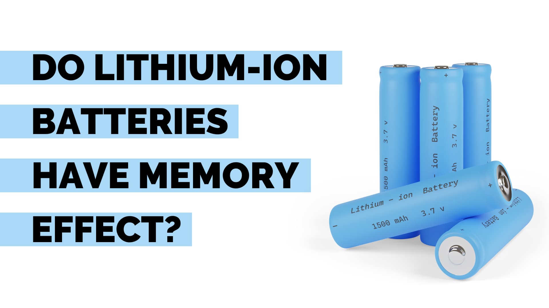 Do LithiumIon Batteries have Memory? 5 Battery Life Tips!