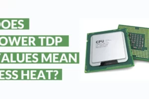 Does lower TDP mean Less Heat?, 3 Factors that Dictate TDP!
